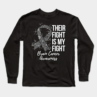 Their Fight Is My Fight Brain Cancer Awareness Long Sleeve T-Shirt
